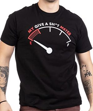 My Give a Sh*t Meter is Empty | Funny Sarcastic Saying Comment Joke Men T-Shirt-(Adult,XL) Black