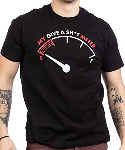 My Give a Sh*t Meter is Empty | Funny Sarcastic Saying Comment Joke Men T-Shirt-(Adult,XL) Black